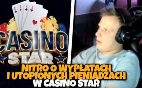 NITRO O WYPŁATACH I UTOPIONYCH PIENIĄDZACH W CASINO STAR