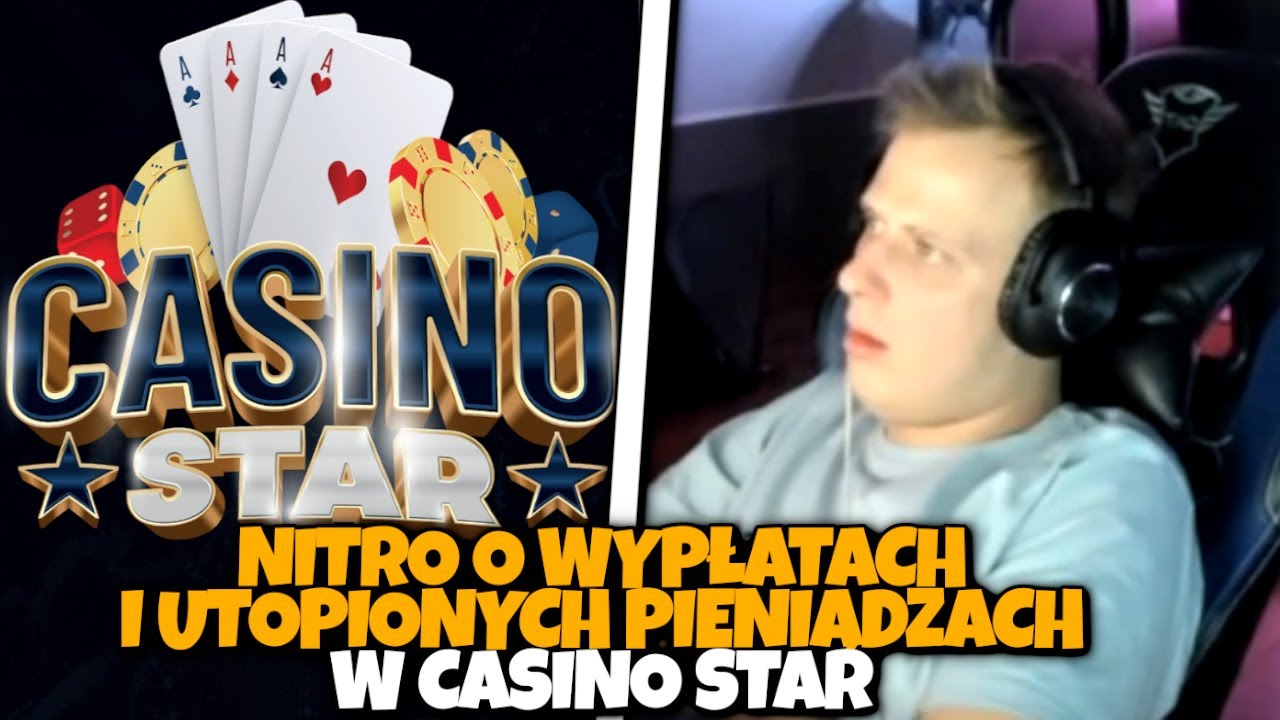 NITRO O WYPŁATACH I UTOPIONYCH PIENIĄDZACH W CASINO STAR