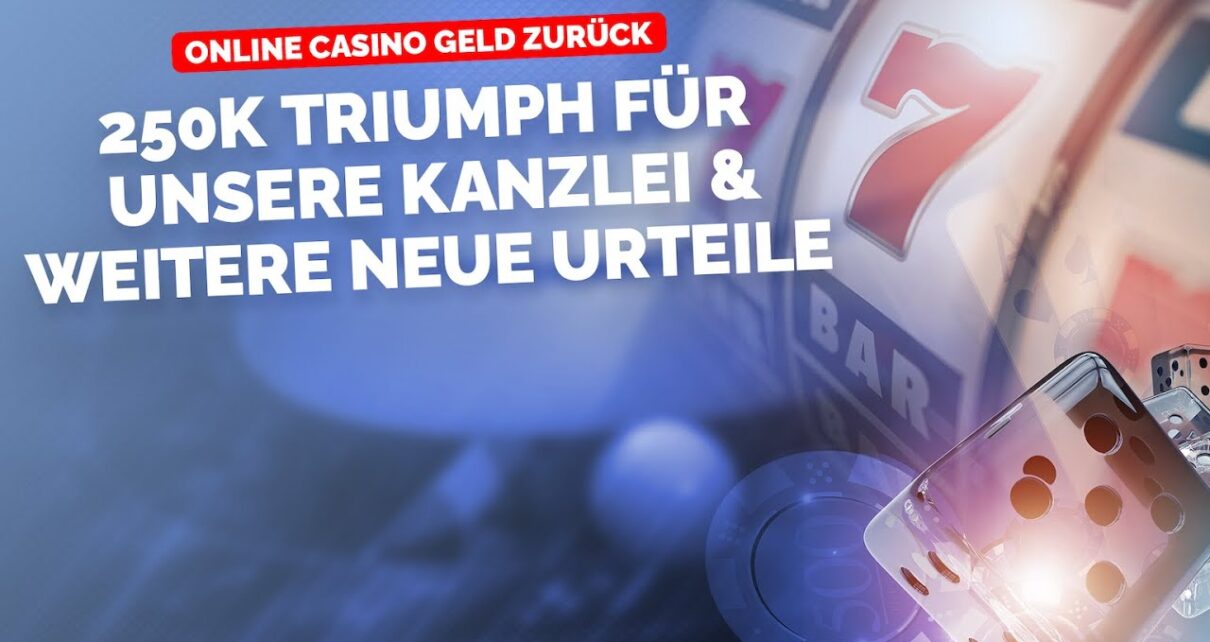 Online Casino Geld zurück: 250k Triumph für unsere Kanzlei & weitere Urteile