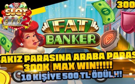 SLOT OYUNLARI?⚡FAT BANKER⚡?? 300.000 Mİ ?????10 KİŞİYE 500 NAKİT ⚡SLOT VİDEOLARI⚡