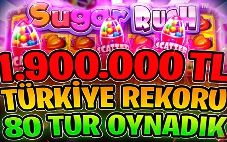 SUGAR RUSH | 1.900.000 TL TÜRKİYE REKORU !!! 80 TUR OYNADIK EFSANE VURDUK | Big Win