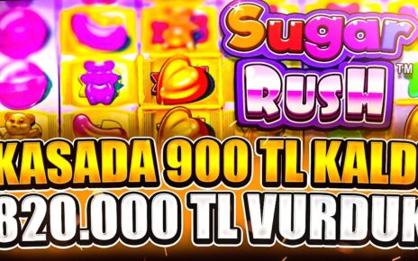 SUGAR RUSH | 820.000 TL VURGUN !!! KASA 900 TL KALDI EFSANE DÖNDÜK | Big Win