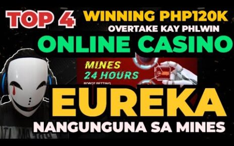 TOP 4 ONLINE CASINO EUREKA CASINO with MINE ROBOT I TINALO NA SI PHLWIN I GG sa 120K PANALO SA MINES