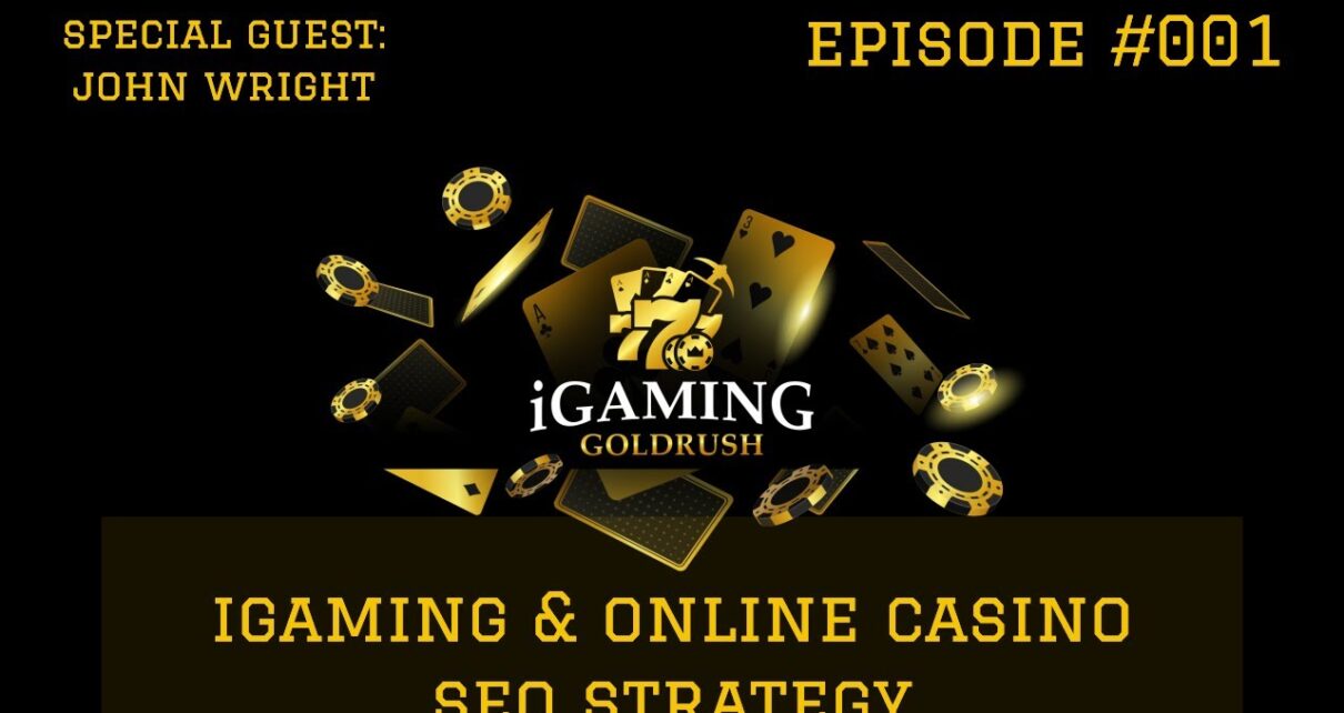 ?? iGamingGoldRush – SEO for iGaming & Online Casino – Guest John Wright –  Episode001 ????