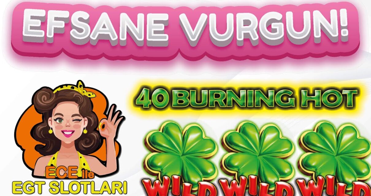 EGT SLOT OYUNLARI ? 40 BURNING HOT ? EFSANE VURGUN !ı