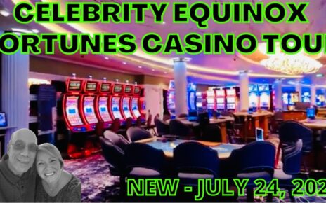 FORTUNES Casino – New! Celebrity Equinox cruises ship tour 7/24/22