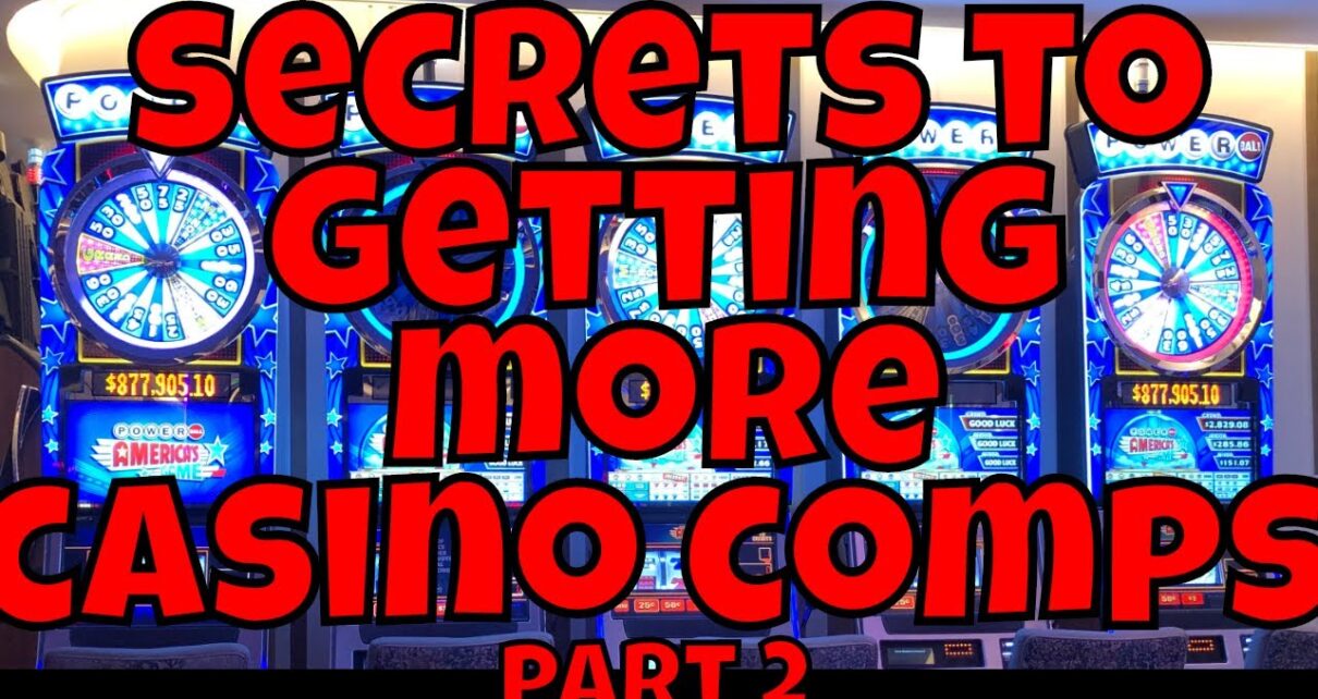 Secrets to Getting to a greater extent than Casino Comps – component 2