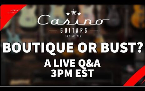 Boutique or Bust… A Casino Guitars Q&A