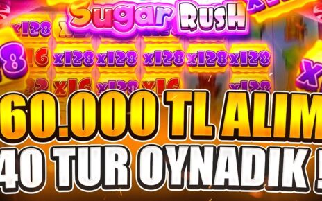 SUGAR RUSH | 60.000 TL ALIMDA 40 TUR OYNADIK NE KADAR ÖDEDİ ? | Big Win