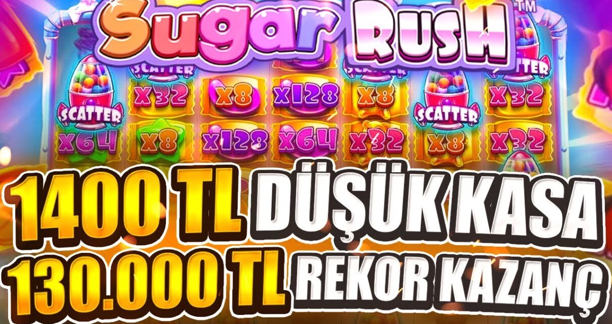 Sugar Rush | 1400 TL KASA BAŞLANGIÇ 130.000 TL REKOR KAZANÇ | KASA KATLAMA | EFSANE TAKTİK | Big Win