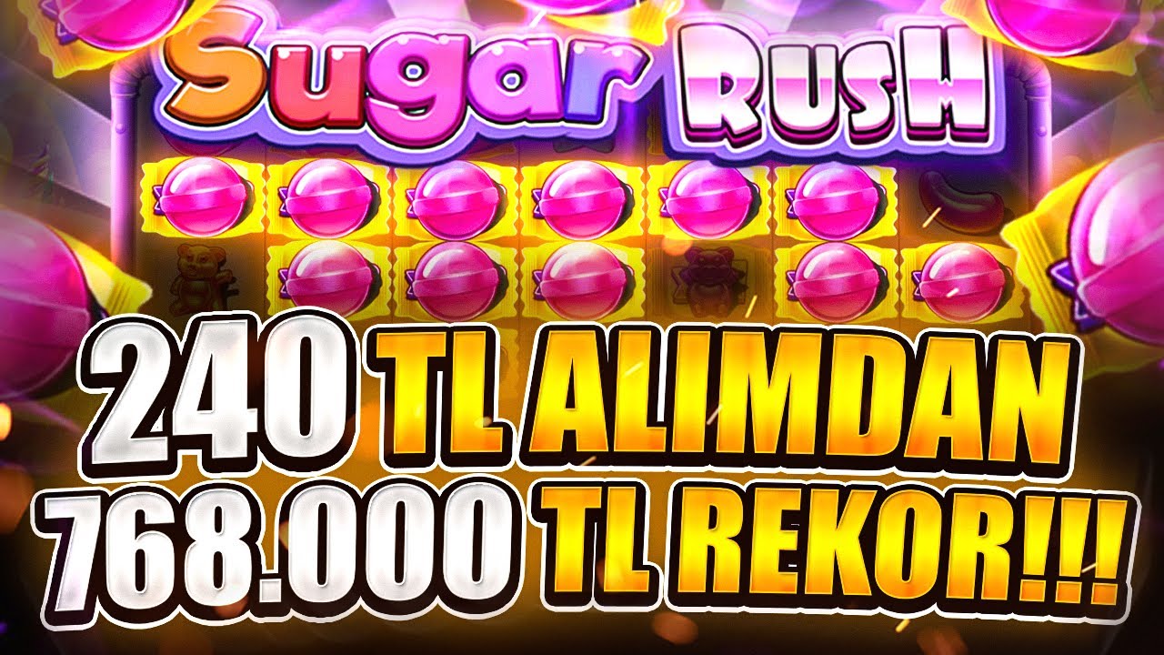 Sugar Rush | 240 TL Alımla ALL-İN Yaptık 768.000 TL Rekor Vurgun Yaptık! | Big Win