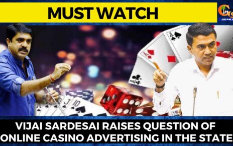 Vijai Sardesai raises inquiry of Online Casino Advertising in the State.