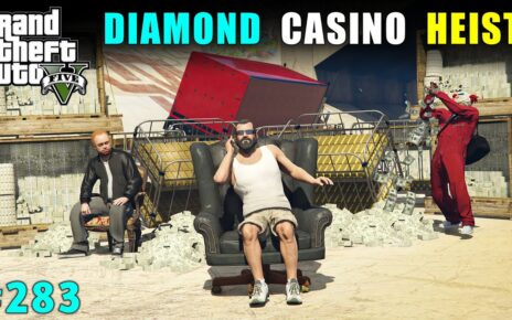 BILLION DOLLAR HEIST FROM DIAMOND CASINO | GTA 5 GAMEPLAY #283 | GTA V