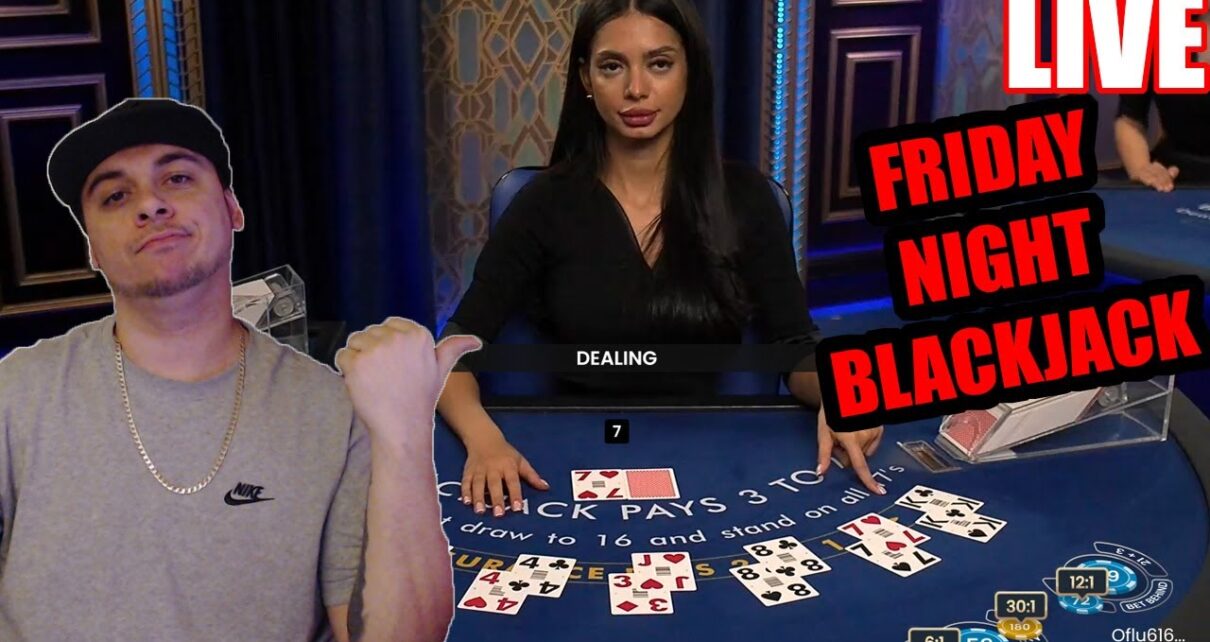 Friday nighttime BlackJack !! (Non-Sponsored) (18+)