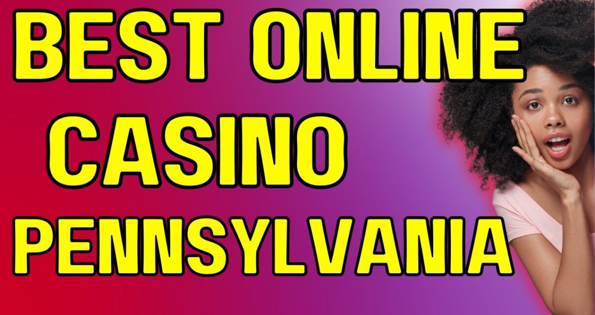 Best Online Casino in Pennsylvania for existent Money: Your Ultimate Guide