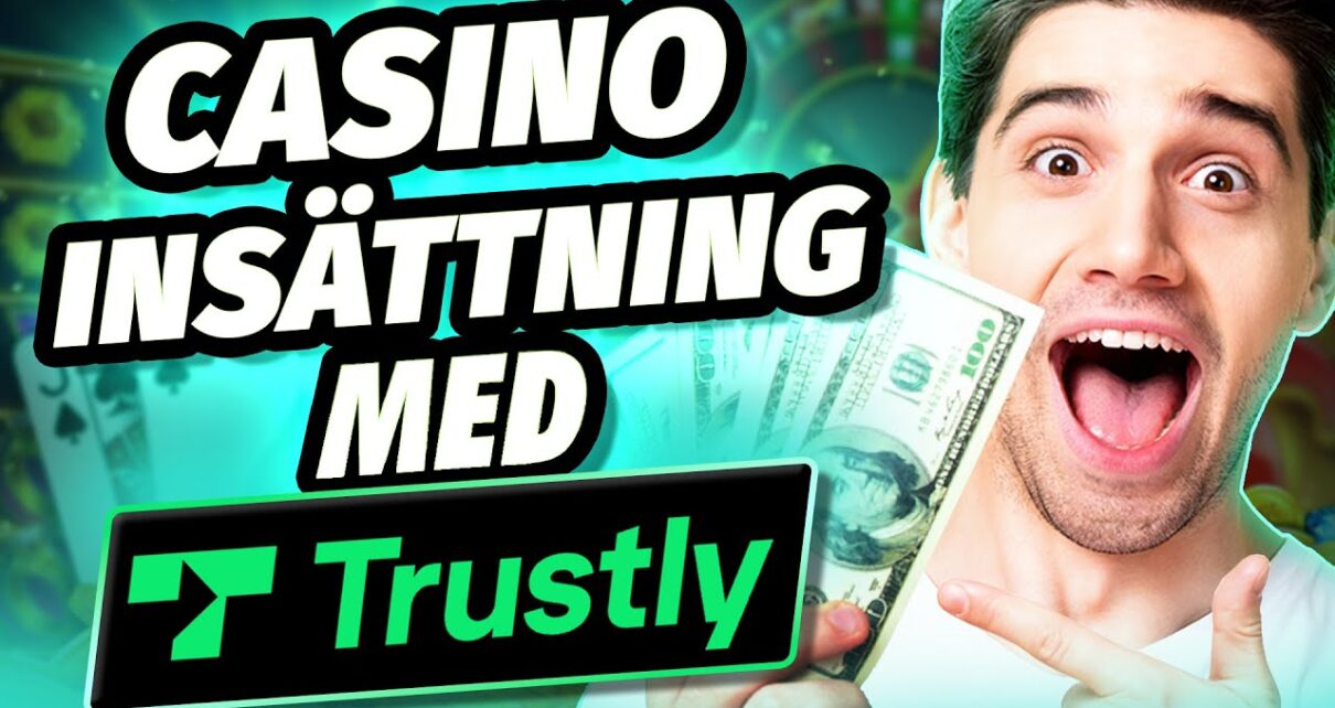 Casinos Med Trustly❗️Bästa betalningsmetod på online casino❓?