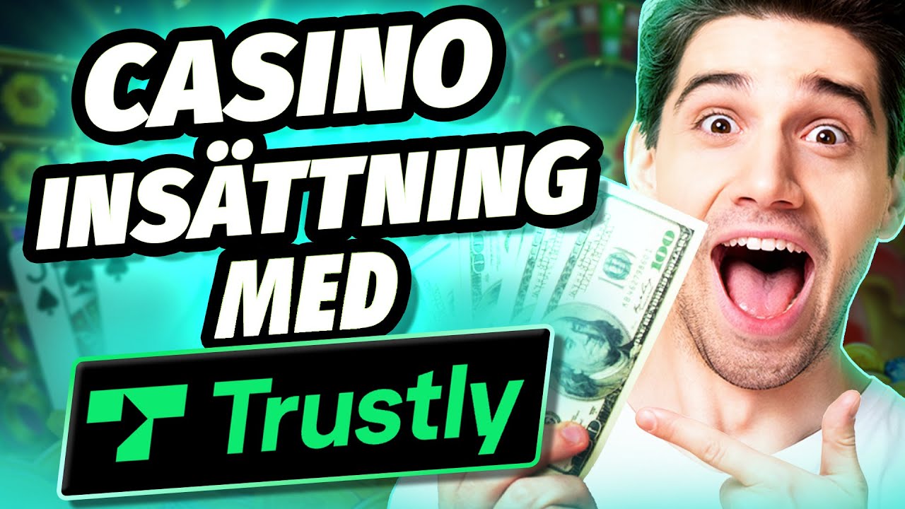 Casinos Med Trustly❗️Bästa betalningsmetod på online casino❓?