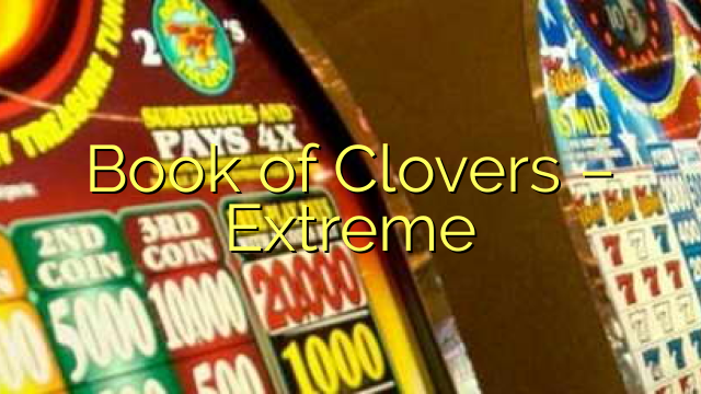 Book of Clovers – Extreme