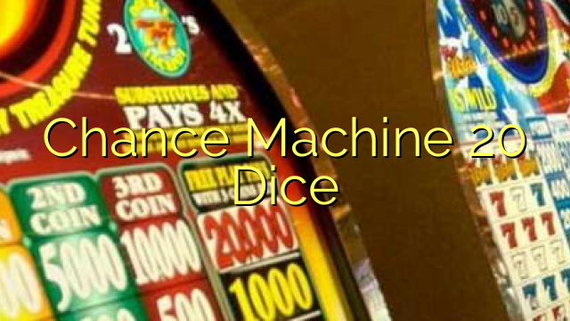 Chance Machine 20 zaruri