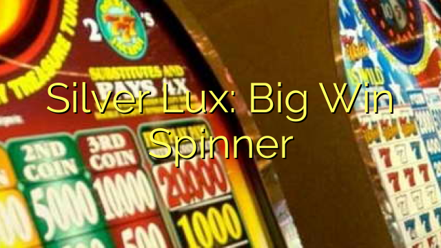 Silver Lux: Big Gewënn Spinner