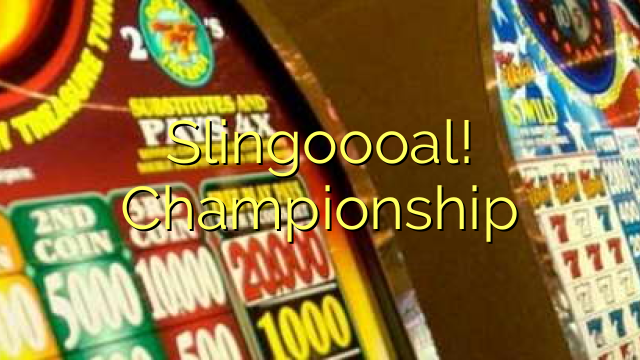 Slingoooal! Championship
