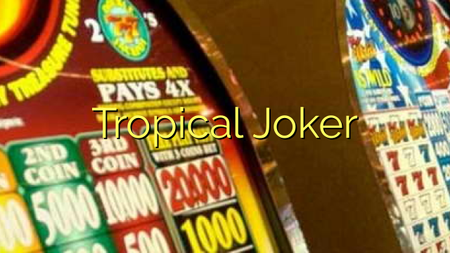ʻO Joker Tropical