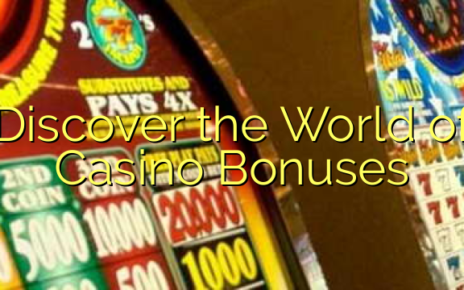 Discover the World of Casino Bonuses