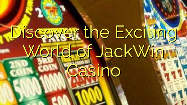 Discover the Exciting World of JackWin Casino