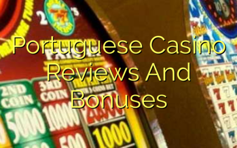 Portuguese Casino Reviews And Bonuses