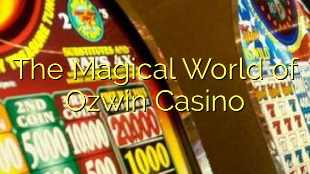 The Magical World of Ozwin Casino