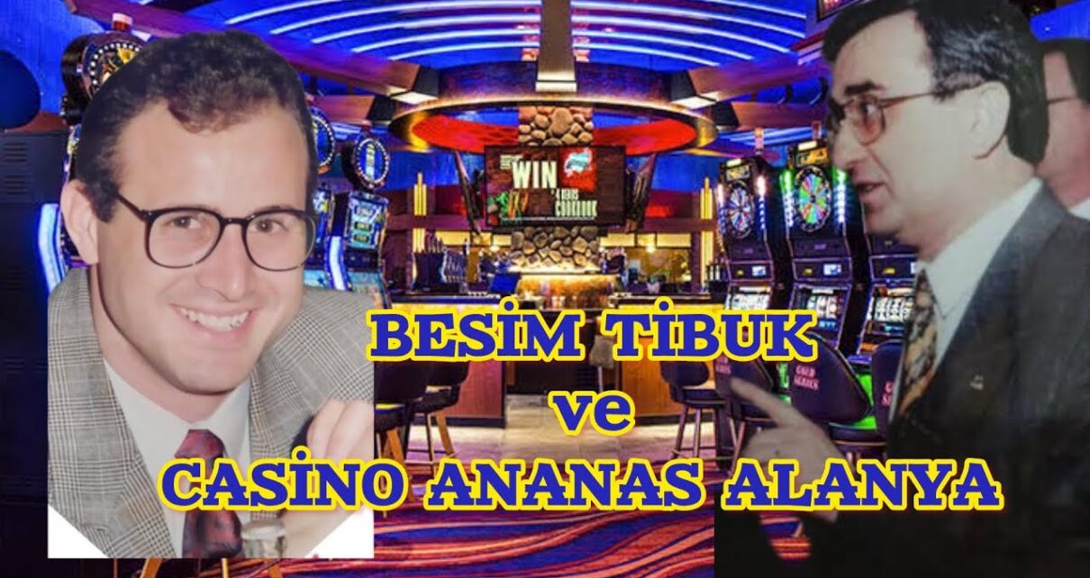 Besim Tibuk Bana Ne Yaptı | Casino Ananas Alanya  🎰