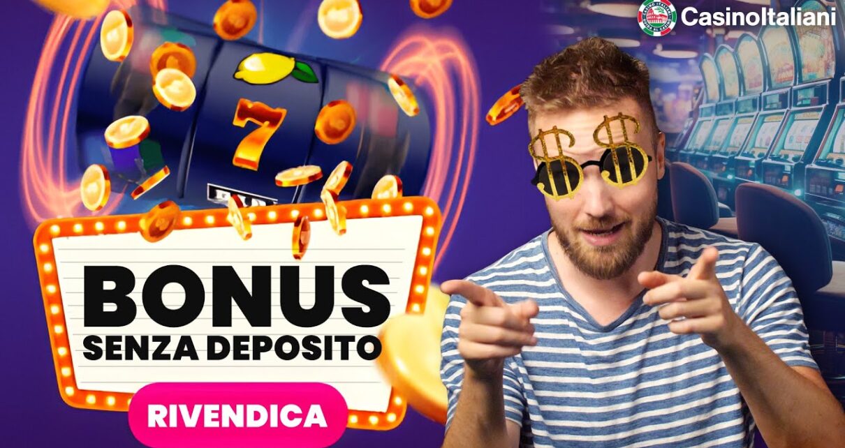Bonus SENZA DEPOSITO nei Casinò Online