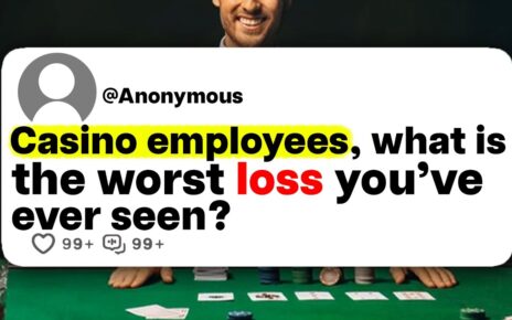 Casino employees, what is the worst loss you’ve ever seen?