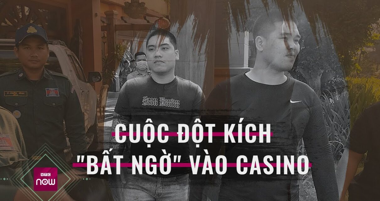 Hành trình đột kích vào casino ở Campuchia bắt hai tội phạm người Việt trốn truy nã | VTC Now