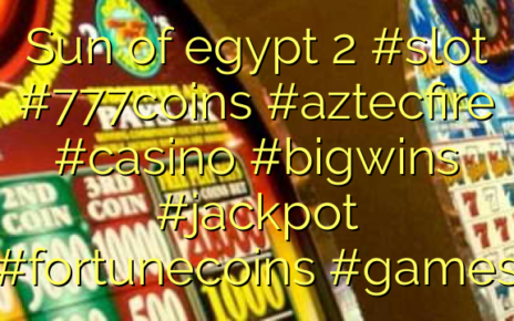 Sun of egypt 2 #slot #777coins #aztecfire #casino #bigwins #jackpot #fortunecoins #games