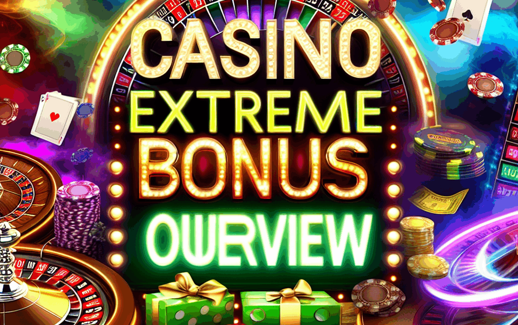 Casino Extreme Bonus Overview Casino Extreme Bonus Overview