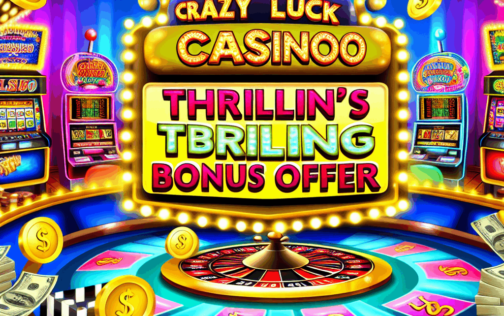 Crazy Luck Casino’s Thrilling Bonus Offer Crazy Luck Casino’s Thrilling Bonus Offer