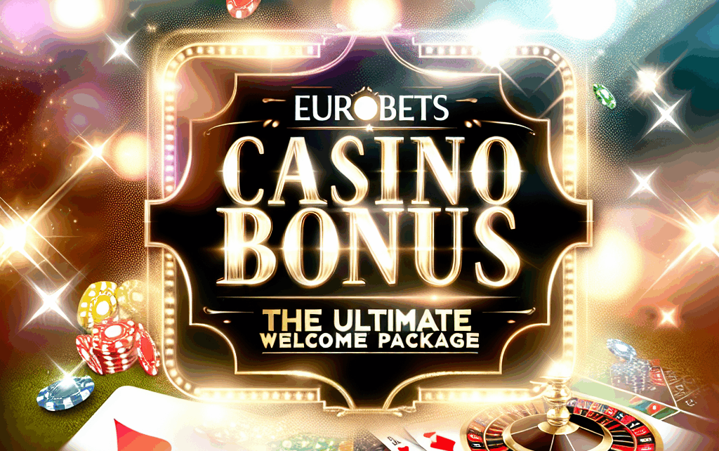 Eurobets Casino Bonus: The Ultimate Welcome Package Eurobets Casino Bonus: The Ultimate Welcome Package