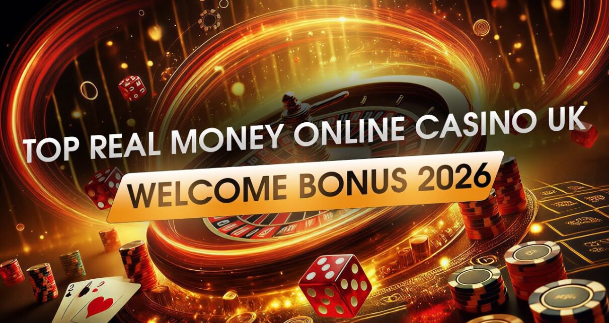 Top Real Money Online Casino UK Welcome Bonus 2026 Big Win Top Rated Casino UK for Real Money Top Real Money Online Casino UK Welcome Bonus 2026 Big Win Top Rated Casino UK for Real Money