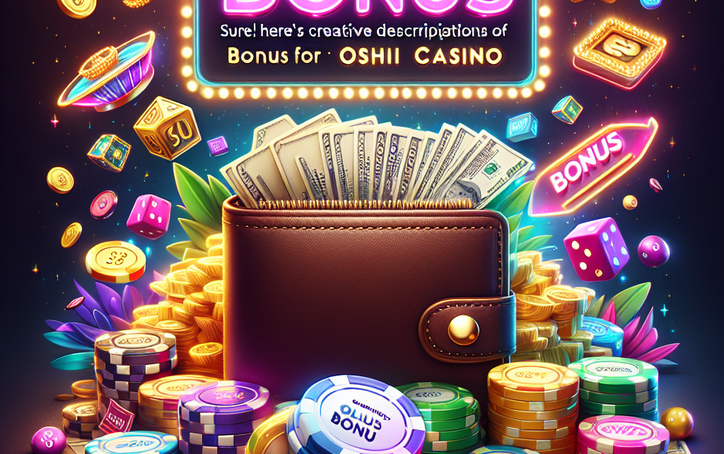 Sure! Here’s a creative description of a bonus for Oshi Casino: Sure! Here’s a creative description of a bonus for Oshi Casino: