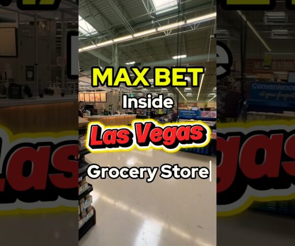 Max Betting Inside Every Las Vegas Grocery Store for a Big Win!